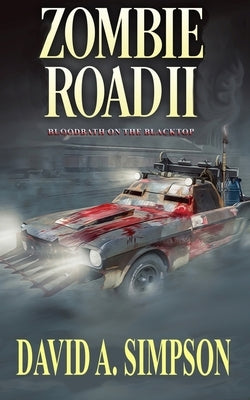 Zombie Road II: Bloodbath on the Blacktop by Simpson, David A.
