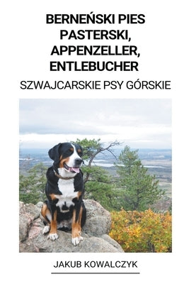 Berne&#324;ski Pies Pasterski, Appenzeller, Entlebucher (Szwajcarskie Psy Górskie) by Kowalczyk, Jakub