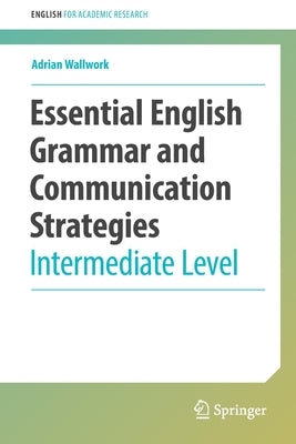 Essential English Grammar and Communication Strategies: Intermediate Level by Wallwork, Adrian