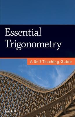 Essential Trigonometry: A Self-Teaching Guide by Hill, Tim