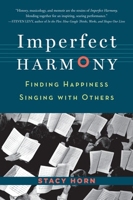 Imperfect Harmony: Finding Happiness Singing with Others by Horn, Stacy