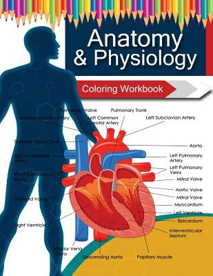 Anatomy & Physiology Coloring WorkBook Books by Anatomy Coloring Book