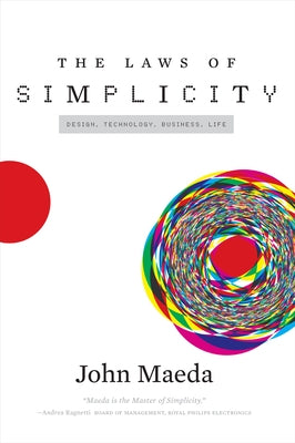 The Laws of Simplicity: Design, Technology, Business, Life by Maeda, John