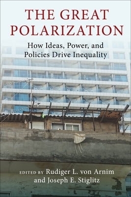 The Great Polarization: How Ideas, Power, and Policies Drive Inequality by Von Arnim, Rudiger