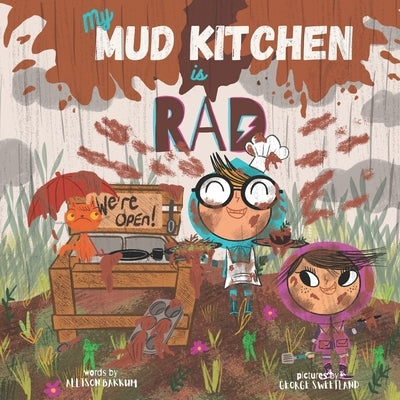 My Mud Kitchen is Rad by Sweetland, George