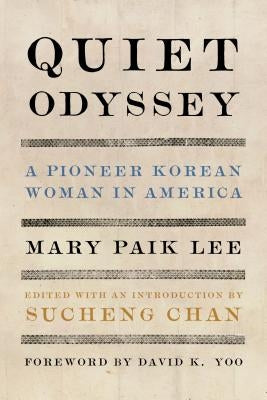 Quiet Odyssey: A Pioneer Korean Woman in America by Lee, Mary Paik