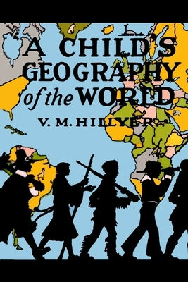 A Child's Geography of the World by Hillyer, V. M.