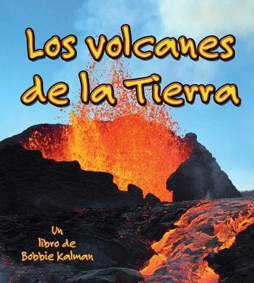 Los Volcanes de la Tierra (Volcanoes on Earth) by Kalman, Bobbie