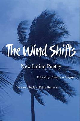 The Wind Shifts: New Latino Poetry by Arag&#243;n, Francisco