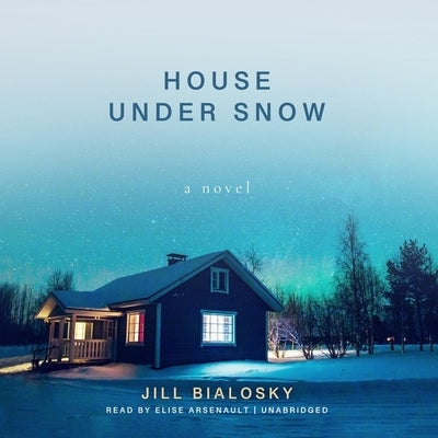 House Under Snow by Bialosky, Jill