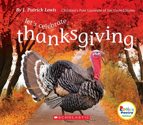 Let's Celebrate Thanksgiving (Rookie Poetry: Holidays and Celebrations) by Lewis, J. Patrick