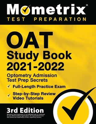 OAT Study Book 2021-2022 - Optometry Admission Test Prep Secrets, Full-Length Practice Exam, Step-by-Step Review Video Tutorials: [4th Edition] by Matthew Bowling