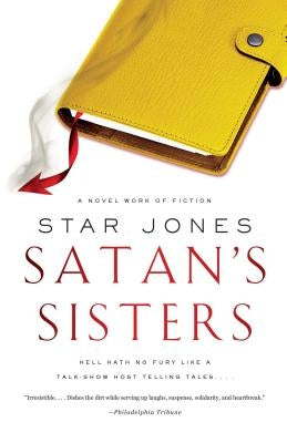 Satan's Sisters: A Novel Work of Fiction by Jones, Star