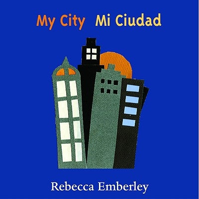 My City/ Mi Ciudad by Emberley, Rebecca