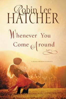 Whenever You Come Around by Hatcher, Robin Lee