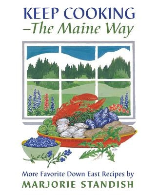Keep Cooking--The Maine Way by Standish, Marjorie