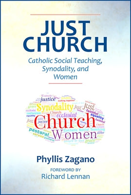 Just Church: Catholic Social Teaching, Synodality, and Women by Zagano, Phyllis