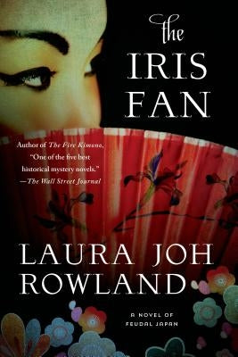 The Iris Fan: A Novel of Feudal Japan by Rowland, Laura Joh