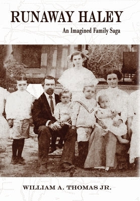 Runaway Haley: An Imagined Family Saga by Thomas, William A.