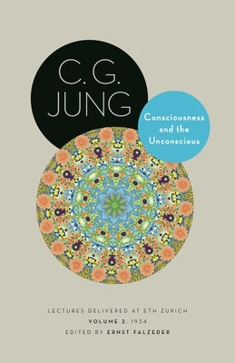 Consciousness and the Unconscious: Lectures Delivered at Eth Zurich, Volume 2: 1934 by Jung, C. G.