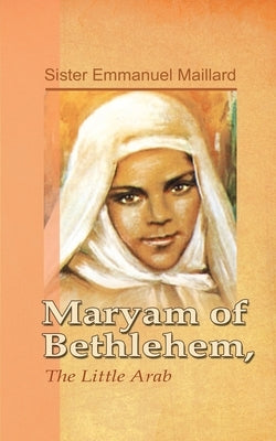 Maryam of Bethlehem: The Little Arab by Sister Emmanuel