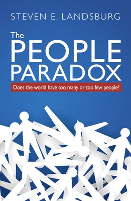 The People Paradox: Does the World Have Too Many or Too Few People? by Stephen Davies