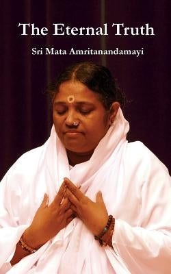 The Eternal Truth by Devi, Sri Mata Amritanandamayi