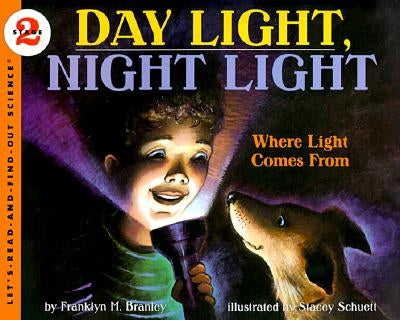 Day Light, Night Light: Where Light Comes from by Branley, Franklyn M.