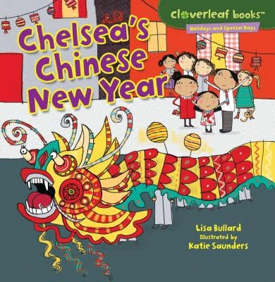 Chelsea's Chinese New Year by Bullard, Lisa