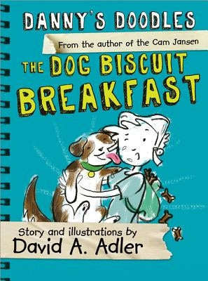 Danny's Doodles: The Dog Biscuit Breakfast by Adler, David