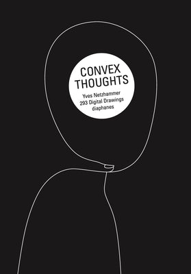Convex Thoughts: 357 Digital Drawings by Netzhammer, Yves