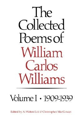 The Collected Poems of William Carlos Williams: 1909-1939 by Williams, William Carlos