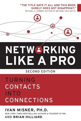 Networking Like a Pro: Turning Contacts Into Connections by Misner, Ivan