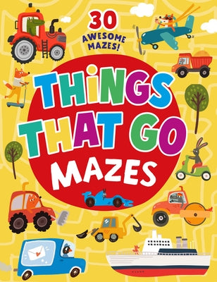 Things That Go Mazes: 25 Awesome Mazes! by Clever Publishing