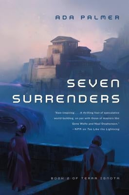 Seven Surrenders: Book 2 of Terra Ignota by Palmer, Ada