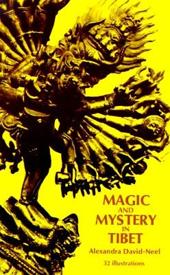 Magic and Mystery in Tibet by David-Neel, Madame Alexandra