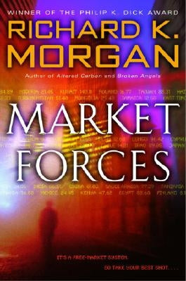 Market Forces by Morgan, Richard K.