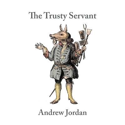 The Trusty Servant by Jordan, Andrew