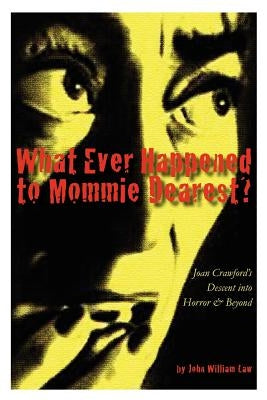 What Ever Happened to Mommie Dearest? by Law, John William