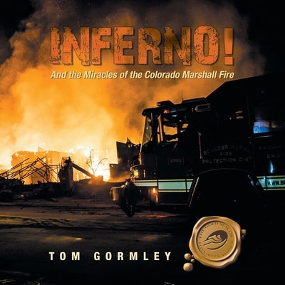 Inferno!: And the Miracles of the Colorado Marshall Fire by Gormley, Tom