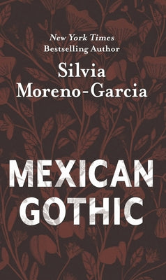 Mexican Gothic by Moreno-Garcia, Silvia