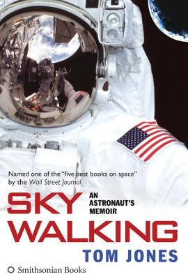 Sky Walking: An Astronaut's Memoir by Jones, Tom
