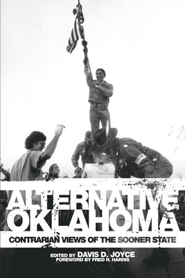 Alternative Oklahoma: Contrarian Views of the Sooner State by Joyce, Davis D.