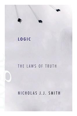 Logic: The Laws of Truth by Smith, Nicholas J. J.