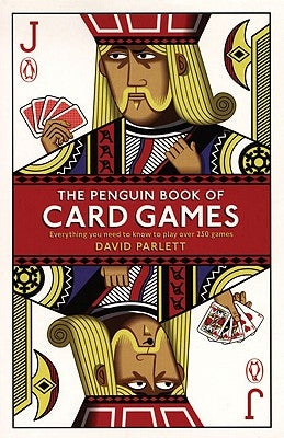 The Penguin Book of Card Games: Everything You Need to Know to Play Over 250 Games by Parlett, David