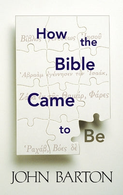 How the Bible Came to Be by Barton, John
