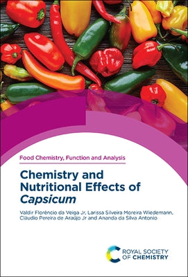 Chemistry and Nutritional Effects of Capsicum by Florencio Da Veiga Jr, Valdir