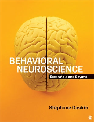 Behavioral Neuroscience: Essentials and Beyond by Gaskin, St&#233;phane