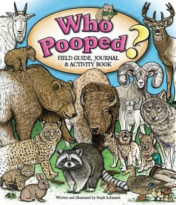 Who Pooped? Field Guide, Journal & Activity Book by Lehmann, Steph