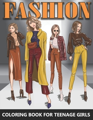 Fashion Coloring Book for Teenage Girls: Beautiful Female Models in Grayscale - Colouring Book For Teens and Adults - Great Gift idea for Fashion Desi by Stark, Katrin